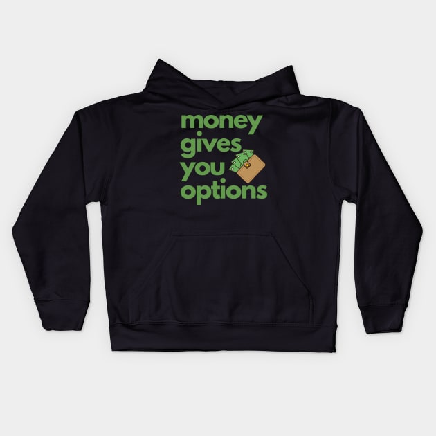 Money Gives you Options Kids Hoodie by TheRiseCouture